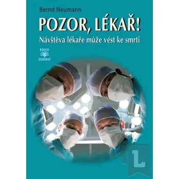 Pozor, lékař! Návštěva lékaře může vést ke smrti - Bernd Neumann