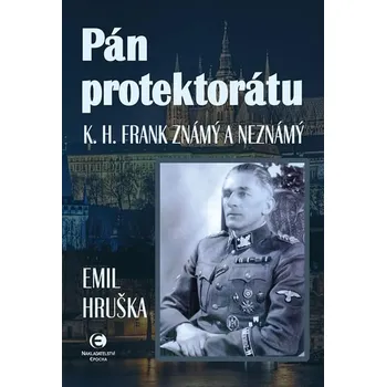 Literární biografie Pán Protektorátu: K. H. Frank známý a neznámý - Emil Hruška (2015, pevná s přebalem lesklá)