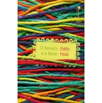 O ženách a o lásce - Edith Holá