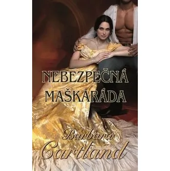 Nebezpečná maškaráda - Barbara Cartland