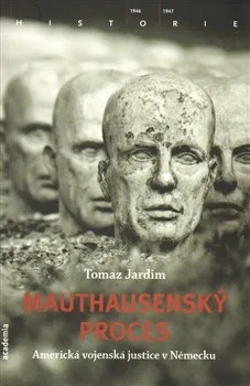Tomaz Jardim: Mauthausenský proces - Americká vojenská justice v Německu