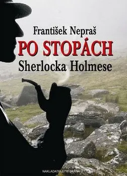 Literární cestopis Po stopách Sherlocka Holmese - František Nepraš