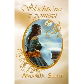 Šlechtična z pomezí - Amanda Scott Šlechtična z pomezí - Amanda Scott