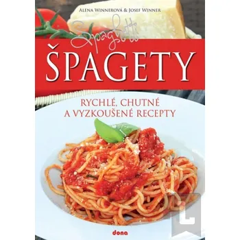 Špagety: rychlé, chutné a vyzkoušené recepty - Alena Winnerová, Josef Winner