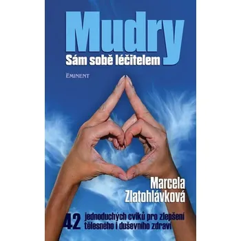 Mudry: Sám sobě léčitelem - Marcela Zlatohlávková