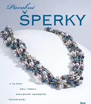 Campbellová Jean: Půvabné šperky - V hlavní roli perly, navlékání snadnými technikami