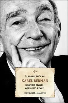 Literární biografie Karel Berman: Kronika života operního pěvce - Martin Kučera