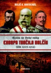 Miloš V. Kratochvíl: Evropa tančila valčík - Cestou do velké války (léta 1905-1914)