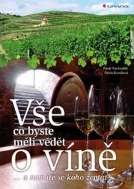 Vše, co byste měli vědět o víně....a nemáte se koho zeptat - Pavel Burešová, Pavel Pavloušek