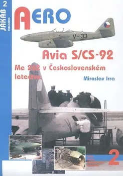 Encyklopedie Avia S/CS-92: Me 262 v Československém letectvu - Miroslav Irra