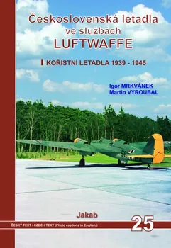 Igor Mrkvánek, Martin Vyroubal: Československá letadla ve službách Luftwaffe