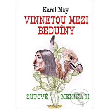 Vinnetou mezi beduíny: Supové mexika II - Karel May (2014, pevná)
