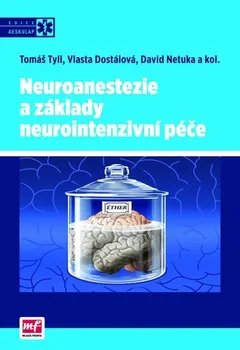 Neuroanestezie a základy neurointenzivní péče - Tomáš Tyll