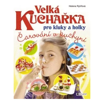 Velká kuchařka pro kluky a holky - Helena Rytířová
