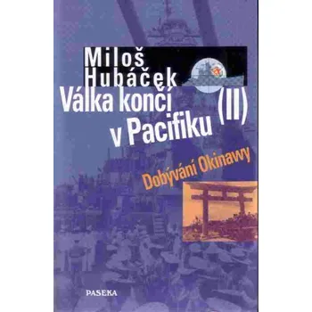 Válka končí v Pacifiku II. - Miloš Hubáček