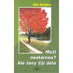 Muži nestárnou? Ale ženy žijí déle - Ota Gregor, Jiří Slíva