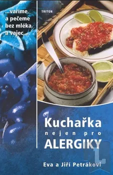 Kuchařka nejen pro alergiky - Eva a Jiří Petrákovi