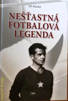 Literární biografie Nešťastná fotbalová legenda - Jiří Macků