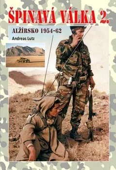Andreas Lutz: Špinavá válka 2. - Alžírsko 1954-1962