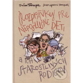 Pohádka Rozprávky pre neposlušné deti - Dušan Taragel; Jozef Gertli Danglár