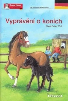 První čtění Vyprávění o koních - Klaus-Peter Wolf; Irmtraut Teltau
