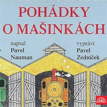 Pohádky o mašinkách - Pavel Nauman Kamil Lhoták Pohádka Pohádky o mašinkách - Pavel Nauman Kamil Lhoták