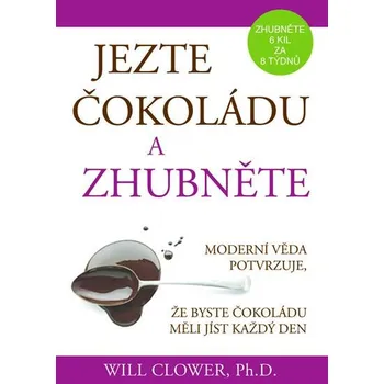 Jezte čokoládu a zhubněte - Dr. Will Clower