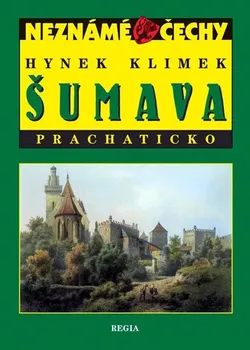 Neznámé Čechy: Šumava - Prachaticko - Hynek Klimek
