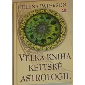 Velká kniha keltské astrologie - Helena Paterson