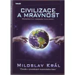 Civilizace a mravnost - Miloslav Král