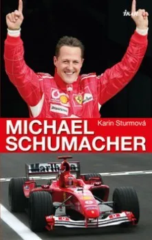 Literární biografie Michael Schumacher - Karin Sturmová
