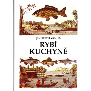 Rybí kuchyně - Jindřich Vaňha