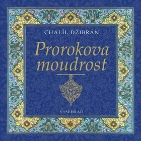 Poezie Prorokova moudrost - Chalíl Džibrán
