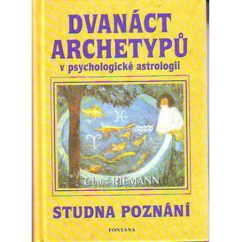 Dvanáct archetypů v psychologické astrologii - Claus Riemann
