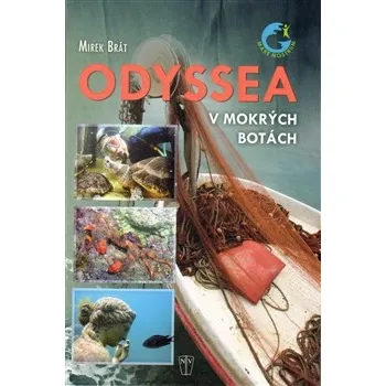 Odyssea v mokrých botách - Mirek Brát