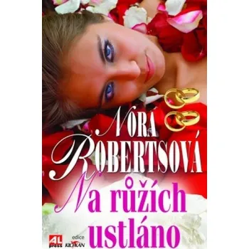 Na růžích ustláno - Nora Robertsová