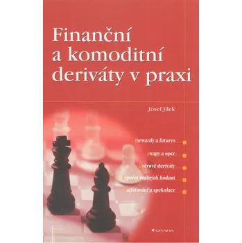 Finanční a komoditní deriváty v praxi - Josef Jílek