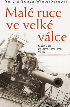 Literární biografie Malé ruce ve velké válce: Osudy dětí za první světové války - Sonya a Yury Winterbergovi