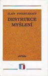 Destrukce myšlení - Alain Finkielkraut