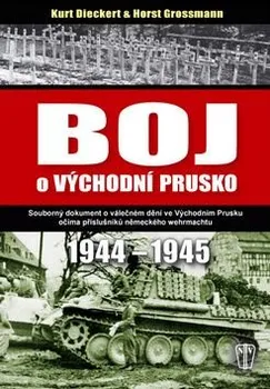 Kurt Dieckert, Horst Grossmann: Boj o východní Prusko 1944-1945
