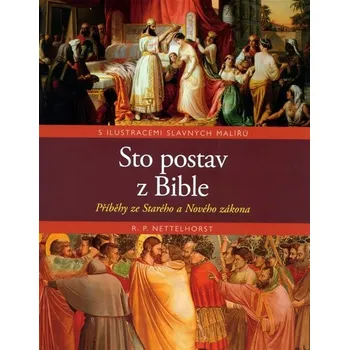 Sto postav z Bible - R.P. Nettelhorst Duchovní literatura Sto postav z Bible - R.P. Nettelhorst