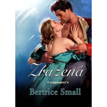 Zrazená - Bertrice Smallová Zrazená - Bertrice Smallová