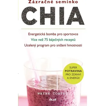 Zázračné semínko chia: Energetická bomba pro sportovce - Wayne Coates