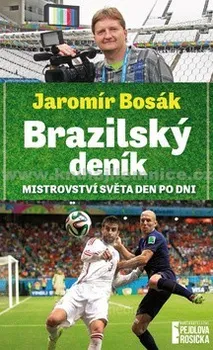Literární cestopis Brazilský deník: Mistrovství světa den po dni - Jaromír Bosák