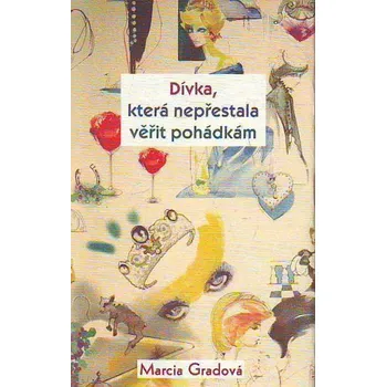 Dívka, která nepřestala věřit pohádkám - Marcia Gradová