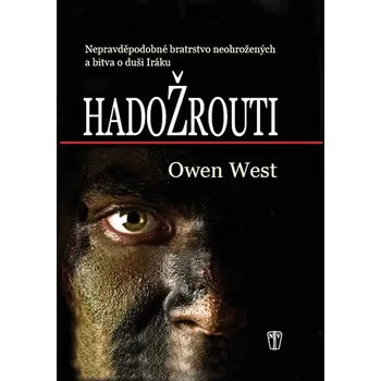 Hadožrouti: Nepravděpodobné bratrstvo neohrožených a bitva o duši Iráku - Owen West