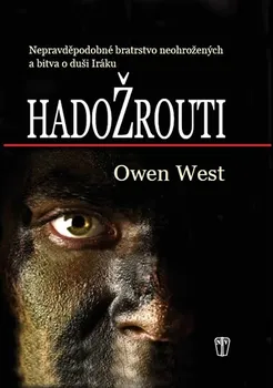 Hadožrouti: Nepravděpodobné bratrstvo neohrožených a bitva o duši Iráku - Owen West