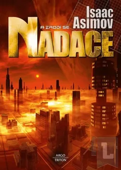 Nadace 7: A zrodí se Nadace - Isaac Asimov