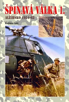 Andreas Lutz: Špinavá válka 1. - Alžírsko 1954-1962
