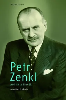 Literární biografie Petr Zenkl: Politik a člověk - Martin Nekola